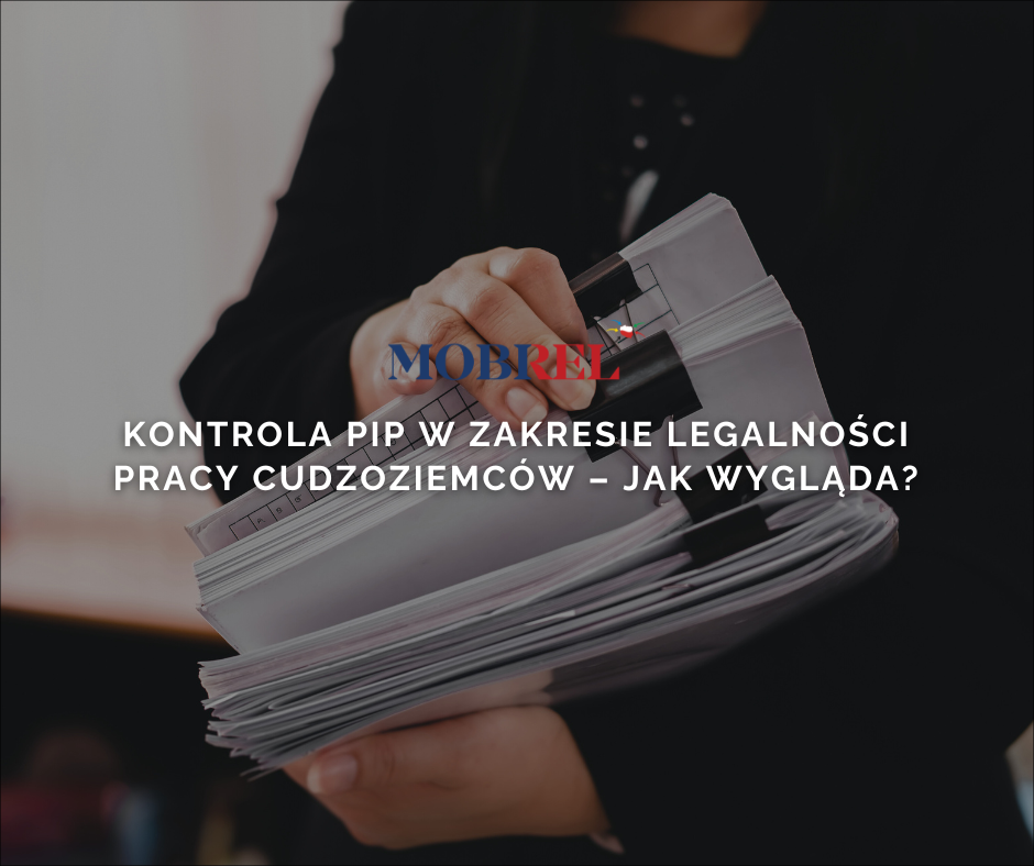 Kontrola PIP w zakresie legalności pracy cudzoziemców – jak wygląda?