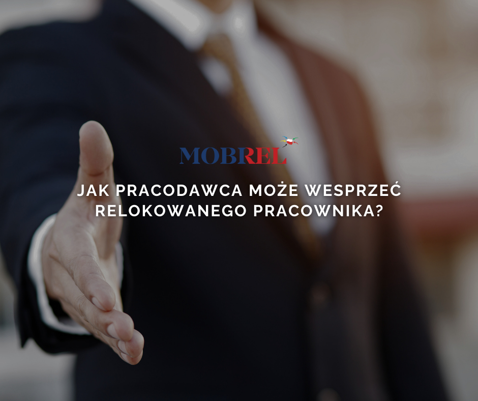 Jak pracodawca może wesprzeć relokowanego pracownika?